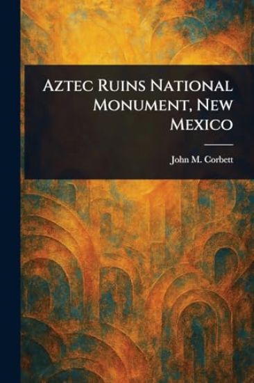 Aztec Ruins National Monument, New Mexico