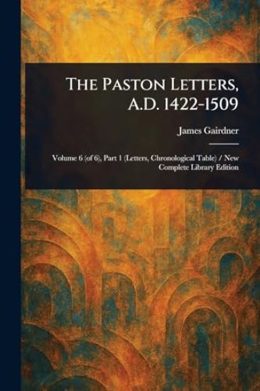 The Paston Letters, A.D. 1422-1509