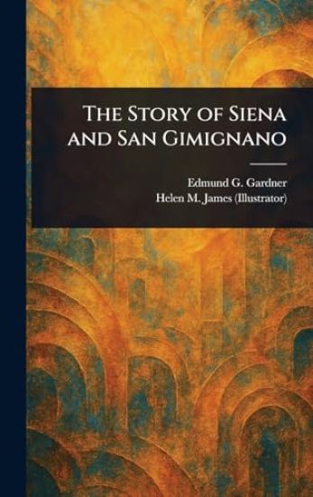 The Story of Siena and San Gimignano