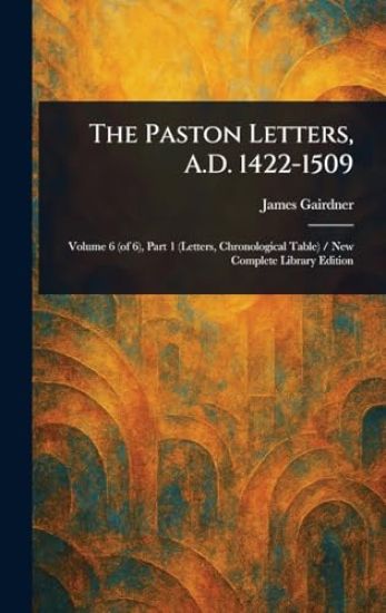 The Paston Letters, A.D. 1422-1509