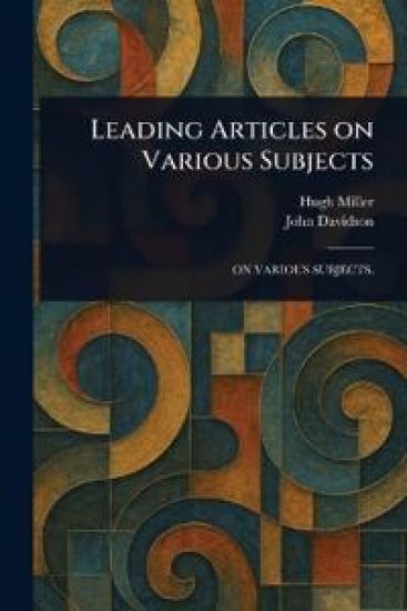Leading Articles on Various Subjects