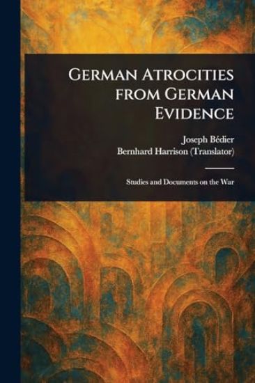 German Atrocities From German Evidence
