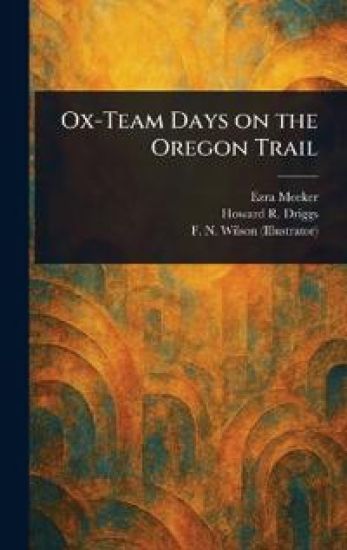 Ox-Team Days on the Oregon Trail