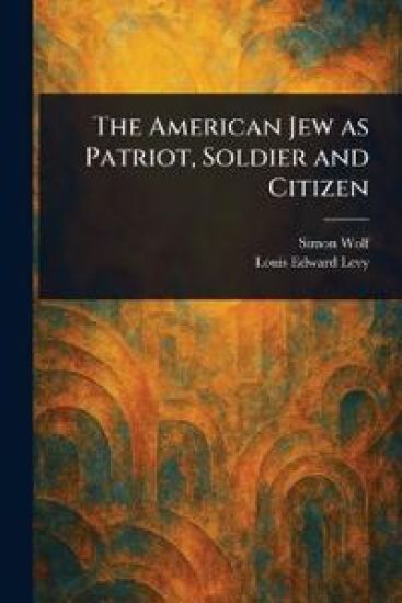 The American Jew as Patriot, Soldier and Citizen