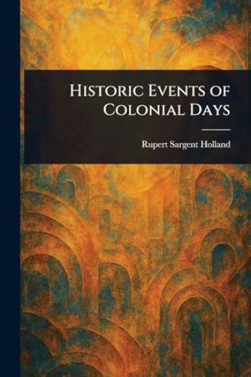 Historic Events of Colonial Days