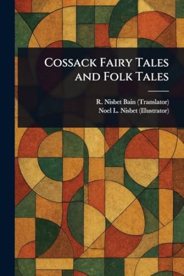 Cossack Fairy Tales and Folk Tales – R Nisbet (Robert Nisbet) Bain, kirjan kansikuva