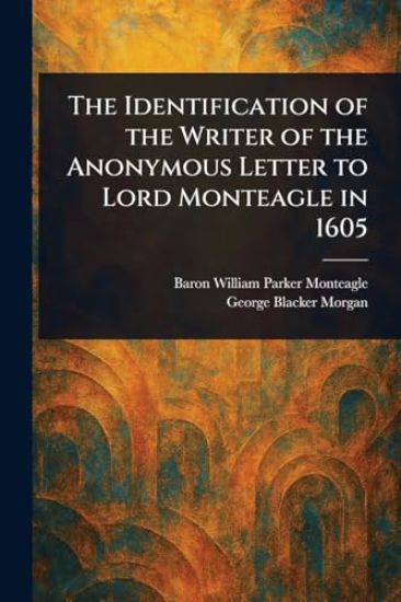The Identification of the Writer of the Anonymous Letter to Lord Monteagle in 1605