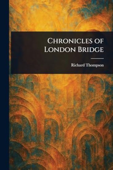 Chronicles of London Bridge