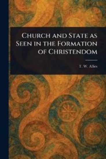 Church and State as Seen in the Formation of Christendom