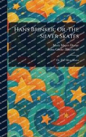 Hans Brinker; Or, The Silver Skates