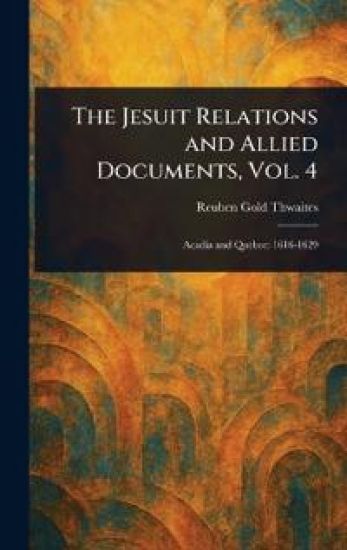 The Jesuit Relations and Allied Documents, Vol. 4
