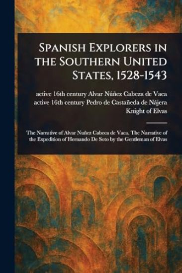 Spanish Explorers in the Southern United States, 1528-1543