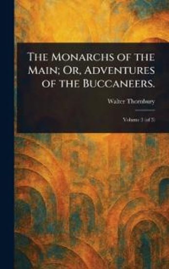 The Monarchs of the Main; Or, Adventures of the Buccaneers.