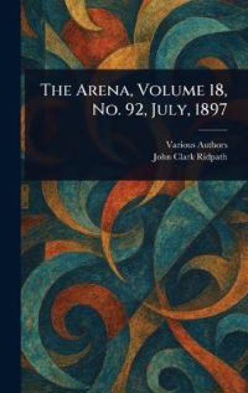 The Arena, Volume 18, No. 92, July, 1897