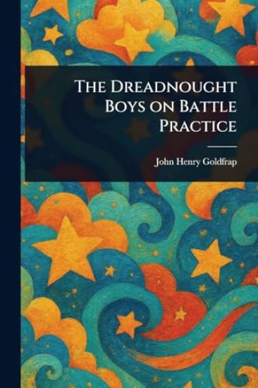 The Dreadnought Boys on Battle Practice