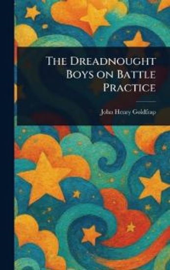 The Dreadnought Boys on Battle Practice
