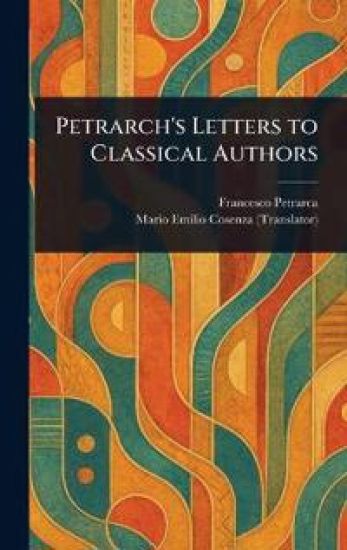 Petrarch's Letters to Classical Authors