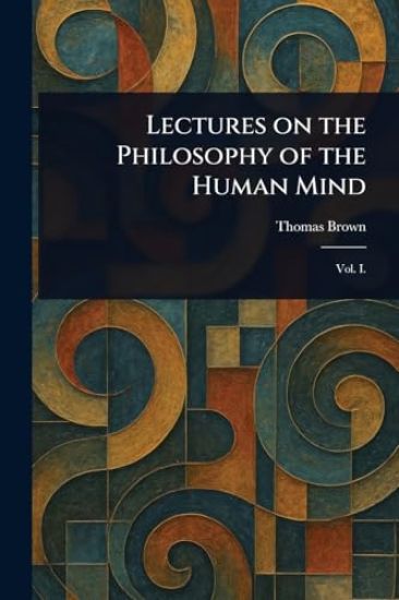 Lectures on the Philosophy of the Human Mind