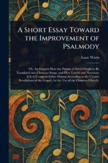 A Short Essay Toward the Improvement of Psalmody
