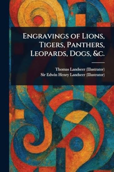 Engravings of Lions, Tigers, Panthers, Leopards, Dogs, &c.
