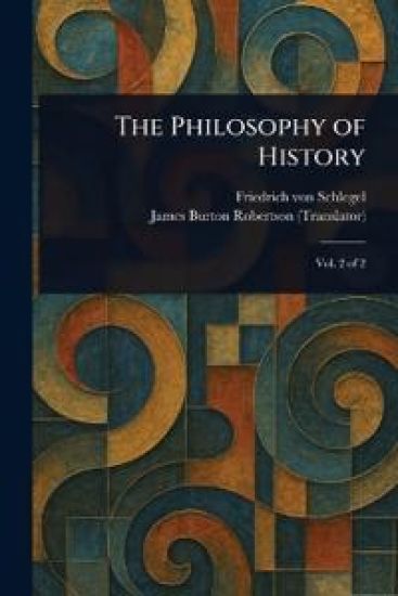 The Philosophy of History – Friedrich Von Schlegel, kirjan kansikuva