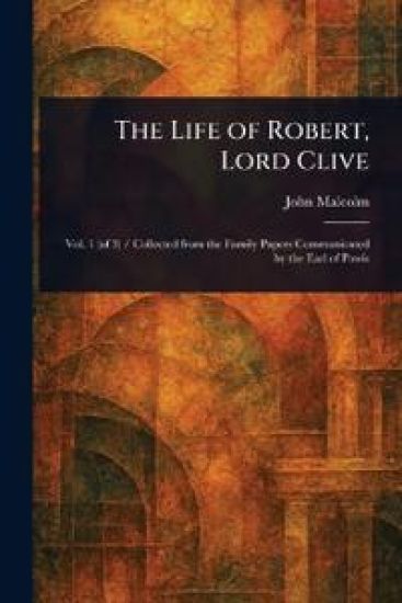 The Life of Robert, Lord Clive