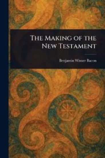 The Making of the New Testament