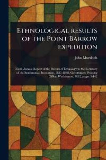 Ethnological Results of the Point Barrow Expedition