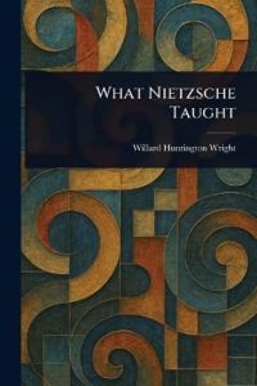 What Nietzsche Taught