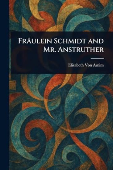 Fräulein Schmidt and Mr. Anstruther