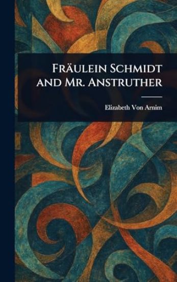Fräulein Schmidt and Mr. Anstruther