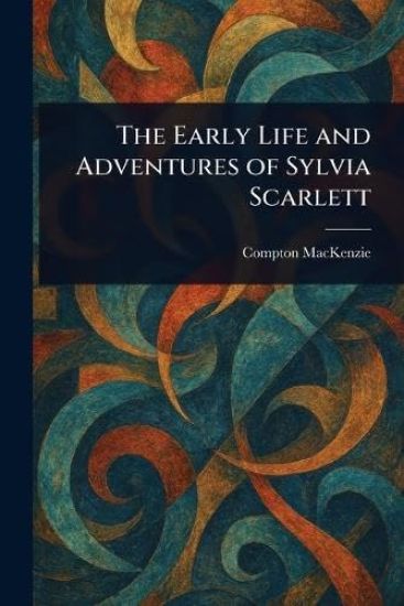 The Early Life and Adventures of Sylvia Scarlett