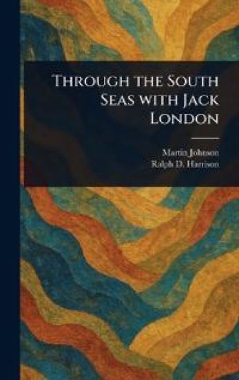 Through the South Seas With Jack London