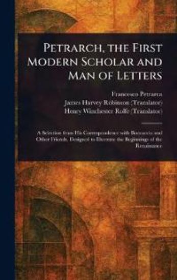 Petrarch, the First Modern Scholar and Man of Letters – Francesco Petrarca, kirjan kansikuva