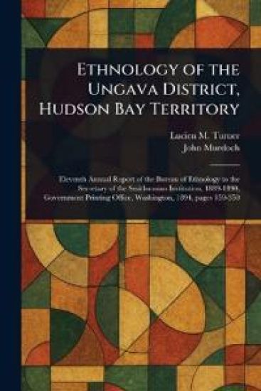 Ethnology of the Ungava District, Hudson Bay Territory