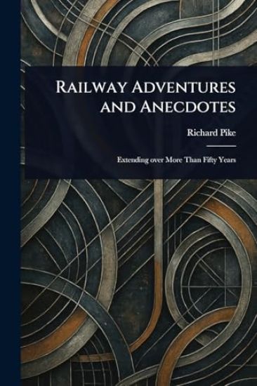 Railway Adventures and Anecdotes