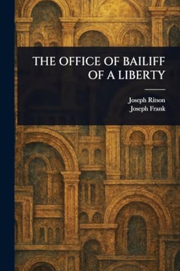 The Office of Bailiff of a Liberty