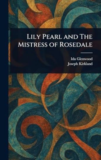 Lily Pearl and The Mistress of Rosedale