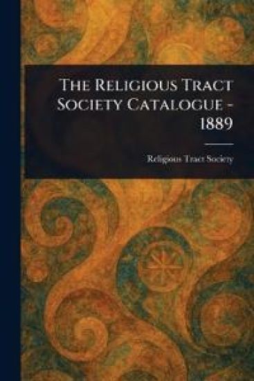 The Religious Tract Society Catalogue - 1889