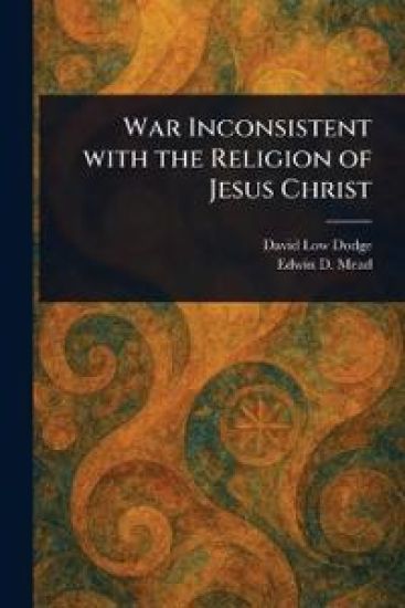 War Inconsistent With the Religion of Jesus Christ