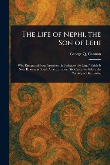 The Life of Nephi, the Son of Lehi