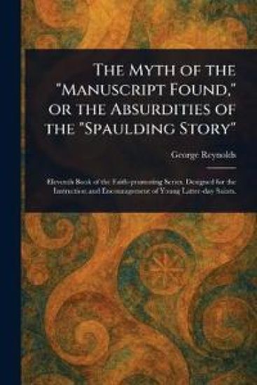 The Myth of the "Manuscript Found," or the Absurdities of the "Spaulding Story"