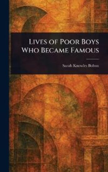 Lives of Poor Boys Who Became Famous