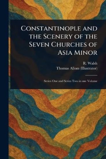Constantinople and the Scenery of the Seven Churches of Asia Minor