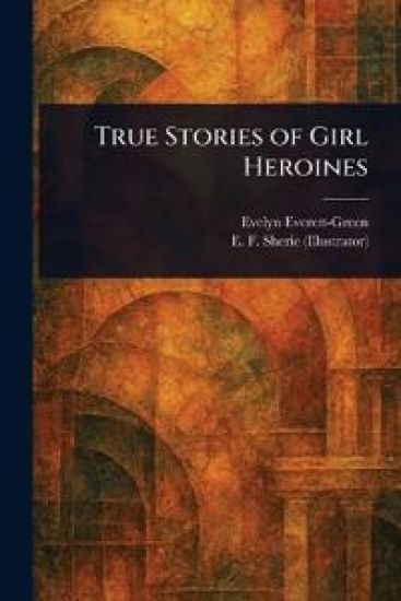 True Stories of Girl Heroines