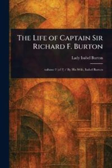 The Life of Captain Sir Richard F. Burton