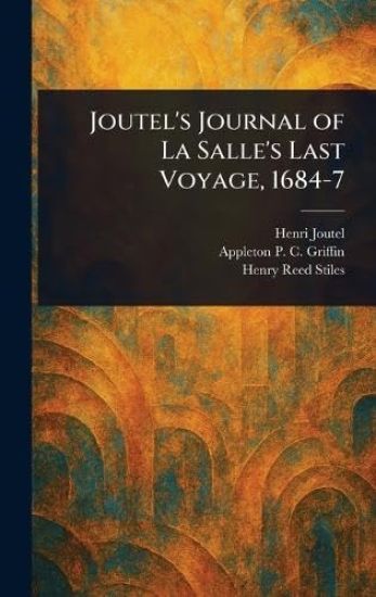 Joutel's Journal of La Salle's Last Voyage, 1684-7