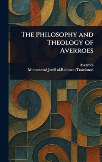 The Philosophy and Theology of Averroes