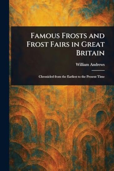 Famous Frosts and Frost Fairs in Great Britain