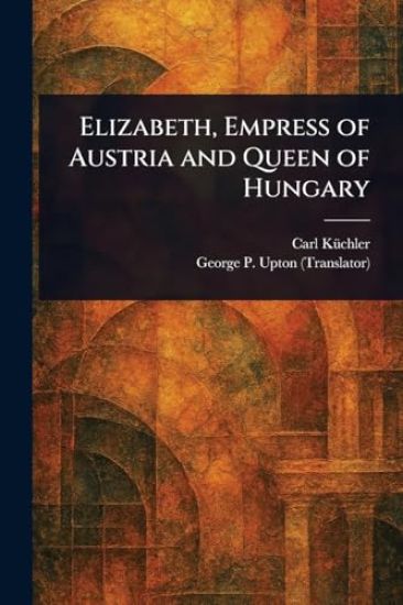 Elizabeth, Empress of Austria and Queen of Hungary
